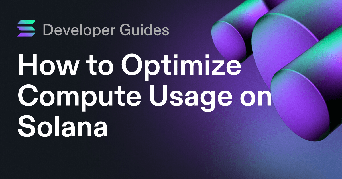 How to Optimize Compute Usage on Solana