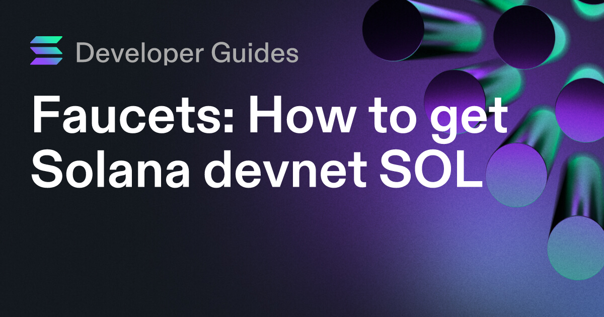 How to get Solana devnet SOL (including airdrops and faucets)